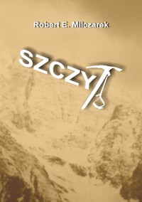 Szczyt - Robert E. Milczarek - ebook