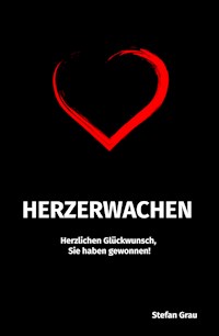 Herzerwachen - Herzlichen Glückwunsch, Sie haben gewonnen! - Stefan Grau - ebook