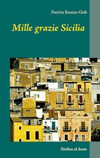 Mille grazie Sicilia - Patricia Bastian-Geib - ebook