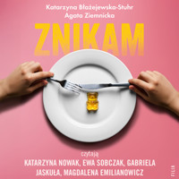 Znikam. Zaburzenia odżywiania dzieci i młodzieży - Katarzyna Błażejewska-Stuhr, Agata Ziemnicka - ebook + audiobook