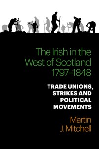 The Irish in the West of Scotland, 1797-1848 - Martin J. Mitchell - ebook