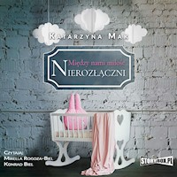 Między nami miłość. Tom 3. Nierozłączni - Katarzyna Mak - audiobook