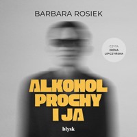 Alkohol, prochy i ja - Rosiek Barbara - audiobook