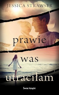 Prawie was utraciłam - Jessica Strawser - książka
