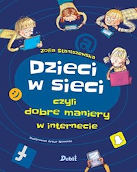 Dzieci w sieci czyli dobre maniery w internecie - Zofia Staniszewska - książka