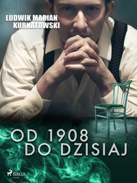 Od 1908 do dzisiaj - Ludwik Marian Kurnatowski - ebook + audiobook