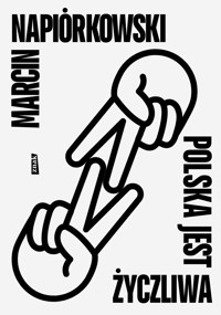 Polska jest życzliwa - Marcin Napiórkowski - ebook + książka