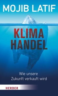 Klimahandel – Wie unsere Zukunft verkauft wird - Mojib Latif - ebook