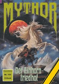 Mythor 155: Der Einhornfriedhof - Peter Terrid - ebook