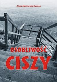 Osobliwość ciszy - Masłowska-Burnos Alicja - ebook + książka