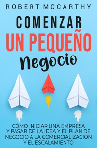 Comenzar un pequeño negocio - Robert McCarthy - ebook