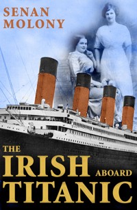 The Irish Aboard Titanic - Senan Molony - ebook