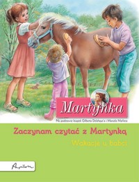 Martynka. Wakacje u babci. Zaczynam czytać z Martynką - Gilbert Delahaye - książka