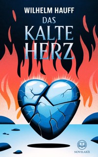 Wilhelm Hauff: Das kalte Herz (Novelaris Klassik) - Wilhelm Hauff - ebook