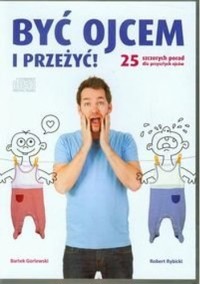 Być ojcem i przeżyć! - Bartek Gorlewski, Robert Rybicki - ebook