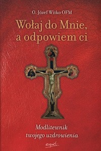 Wołaj do Mnie a odpowiem ci - Witko Józef - książka