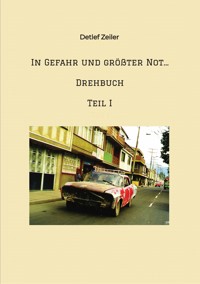 In Gefahr und größter Not...   Drehbuch - Detlef Zeiler - ebook