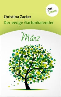Der ewige Gartenkalender - Band 3: März - Christina Zacker - ebook