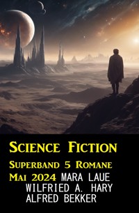 Science Fiction Superband 5 Romane Mai 2024 - wilfried a hary - ebook