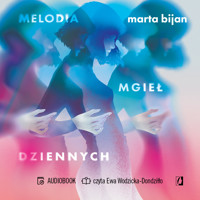 Melodia mgieł dziennych - Bijan Marta - audiobook