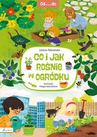 Od...do. Co i jak rośnie w ogródku - Liliana Fabisińska - książka