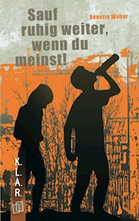 Sauf ruhig weiter, wenn du meinst! - Annette Weber - ebook
