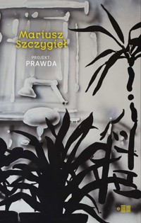 Projekt prawda - Mariusz Szczygieł - ebook + książka