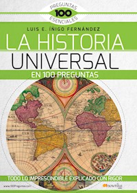 La Historia Universal en 100 preguntas - Luis E. Íñigo Fernández - ebook
