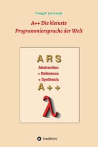 A++ Die kleinste Programmiersprache der Welt - Georg P. Loczewski - ebook