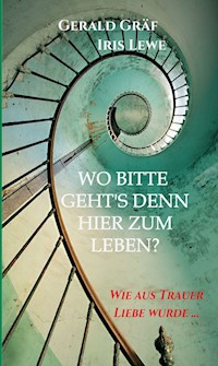 Wo bitte geht's denn hier zum Leben? - Gerald Gräf - ebook