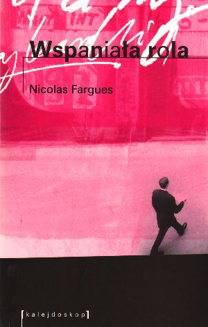 Wspaniała rola - Nicolas Fargues - książka