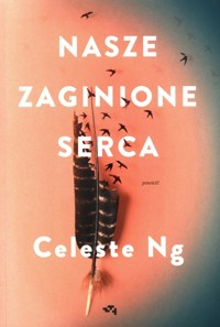 Nasze zaginione serca - Celeste Ng - ebook + książka