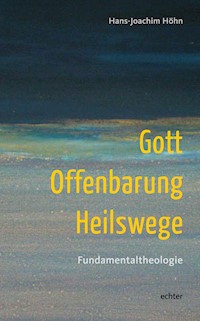 Gott - Offenbarung - Heilswege - Hans-Joachim Höhn - ebook