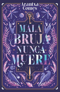Mala bruja nunca muere - Arantxa Comes - ebook