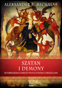Szatan i demony. Wyobrażenia starożytnych żydów i chrześcijan - Aleksander R. Michalak - książka