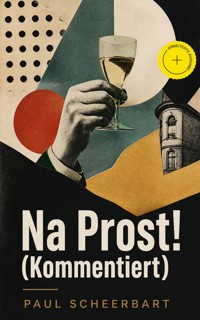 Na Prost! (Kommentiert) - Paul Scheerbart - ebook