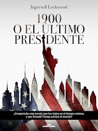 1900 o El último presidente - Ingersoll Lockwood - ebook