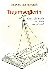 Traumseglerin - Henning von Ketelhodt - ebook