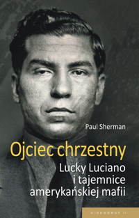 Ojciec chrzestny. Lucky Luciano i tajemnice amrykańskiej mafii - Paul Sherman - ebook + audiobook