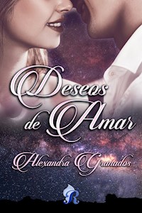 Deseos de amar - Alexandra Granados - ebook