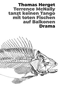 Terrence McNally tanzt keinen Tango mit toten Fischen auf Balkonen - Thomas Herget - ebook