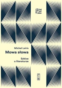 Mowa słowa. Szkice o literaturze - Michel Leiris - książka