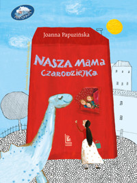 Nasza mama czarodziejka - Joanna Papuzińska - ebook + książka