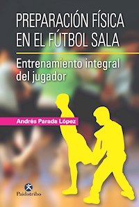 Preparación física en el fútbol sala - Andrés Parada López - ebook