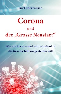 Corona und der "Grosse Neustart" - Karl Oberhauser - ebook