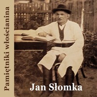 Pamiętniki włościanina. Od pańszczyzny do dni dzisiejszych - Jan Słomka - audiobook