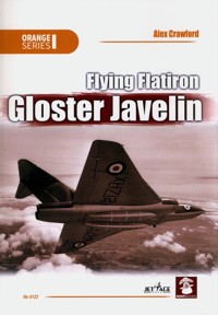 Flying Flatiron, Gloster Javelin - Crawford Alex - książka