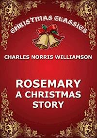 Rosemary - A Christmas Story - Charles Norris Williamson - ebook