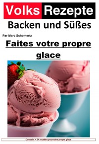 Recettes folkloriques de pâtisserie et de sucreries - Faites votre propre glace - Marc Schommertz - ebook