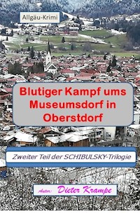Blutiger Kampf ums Museumsdorf in Oberstdorf - Dieter Krampe - ebook